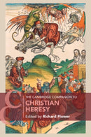 The Cambridge Companion to Christian Heresy-9781108454858