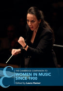 The Cambridge Companion to Women in Music since 1900-9781108455787