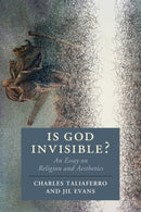 Is God Invisible? : An Essay on Religion and Aesthetics-9781108456517