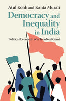 Democracy and Inequality in India : Political Economy of a Troubled Giant-9781108458559