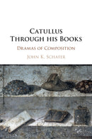 Catullus Through his Books : Dramas of Composition-9781108459174