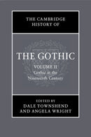 The Cambridge History of the Gothic: Volume 2, Gothic in the Nineteenth Century-9781108460187