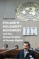 Poland's Solidarity Movement and the Global Politics of Human Rights-9781108460491