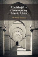 The Masjid in Contemporary Islamic Africa-9781108461412