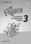 A2 Flyers 3 Answer Booklet : Authentic Examination Papers-9781108465205