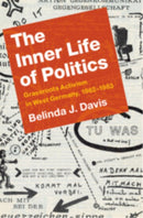 The Inner Life of Politics : Grassroots Activism in West Germany, 1962-1983-9781108466868