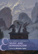 The Cambridge Companion to Music and Romanticism-9781108466875