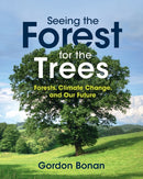 Seeing the Forest for the Trees : Forests, Climate Change, and Our Future-9781108467841