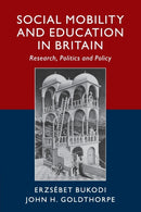 Social Mobility and Education in Britain : Research, Politics and Policy-9781108468213
