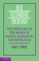The Theology of the Books of Nahum, Habakkuk, and Zephaniah-9781108468695