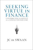 Seeking Virtue in Finance : Contributing to Society in a Conflicted Industry-9781108473132