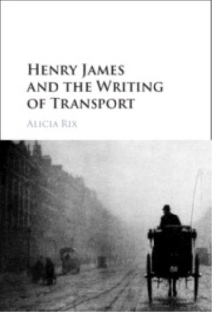 Henry James and the Writing of Transport