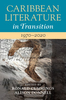 Caribbean Literature in Transition, 1970-2020: Volume 3-9781108474009