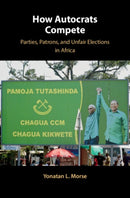 How Autocrats Compete : Parties, Patrons, and Unfair Elections in Africa-9781108474764