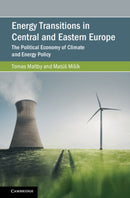 Energy Transitions in Central and Eastern Europe : The Political Economy of Climate and Energy Policy-9781108477130