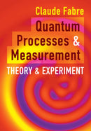 Quantum Processes and Measurement : Theory and Experiment-9781108477772