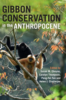 Gibbon Conservation in the Anthropocene-9781108479417