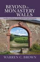 Beyond the Monastery Walls : Lay Men and Women in Early Medieval Legal Formularies-9781108479585