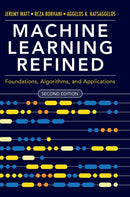 Machine Learning Refined : Foundations, Algorithms, and Applications-9781108480727