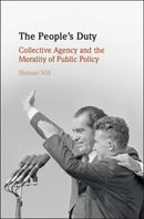 The People's Duty : Collective Agency and the Morality of Public Policy-9781108480925