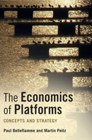 The Economics of Platforms : Concepts and Strategy-9781108482578