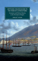 Settler Colonialism in Victorian Literature : Economics and Political Identity in the Networks of Empire-9781108484428