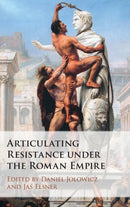 Articulating Resistance under the Roman Empire-9781108484909
