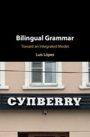 Bilingual Grammar : Toward an Integrated Model-9781108485302