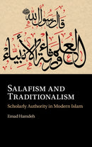 Salafism and Traditionalism : Scholarly Authority in Modern Islam-9781108485357