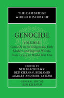 The Cambridge World History of Genocide: Volume 2, Genocide in the Indigenous, Early Modern and Imperial Worlds, from c.1535 to World War One