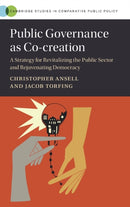 Public Governance as Co-creation : A Strategy for Revitalizing the Public Sector and Rejuvenating Democracy-9781108487047