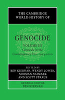 The Cambridge World History of Genocide: Volume 3, Genocide in the Contemporary Era, 1914–2020