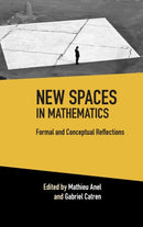 New Spaces in Mathematics: Volume 1 : Formal and Conceptual Reflections-9781108490634