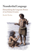 Neanderthal Language : Demystifying the Linguistic Powers of our Extinct Cousins-9781108491327