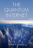 The Quantum Internet : The Second Quantum Revolution-9781108491457