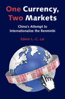One Currency, Two Markets : China's Attempt to Internationalize the Renminbi-9781108491686