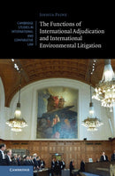 The Functions of International Adjudication and International Environmental Litigation-9781108493499
