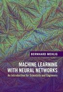 Machine Learning with Neural Networks : An Introduction for Scientists and Engineers-9781108494939