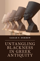 Untangling Blackness in Greek Antiquity-9781108495288