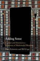 Adding Sense : Context and Interest in a Grammar of Multimodal Meaning-9781108495349