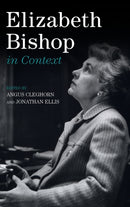 Elizabeth Bishop in Context-9781108495974