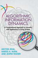 Algorithmic Information Dynamics : A Computational Approach to Causality with Applications to Living Systems-9781108497664