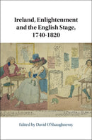 Ireland, Enlightenment and the English Stage, 1740-1820-9781108498142