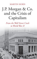 J.P. Morgan & Co. and the Crisis of Capitalism : From the Wall Street Crash to World War II-9781108498371
