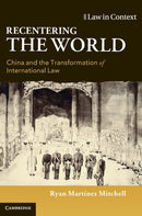 Recentering the World : China and the Transformation of International Law-9781108498968