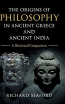 The Origins of Philosophy in Ancient Greece and Ancient India : A Historical Comparison-9781108499552
