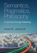 Semantics, Pragmatics, Philosophy : A Journey through Meaning-9781108499651