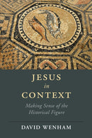 Jesus in Context : Making Sense of the Historical Figure-9781108700047
