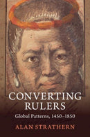 Converting Rulers : Global Patterns, 1450-1850-9781108702102