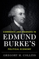 Commerce and Manners in Edmund Burke's Political Economy-9781108702409